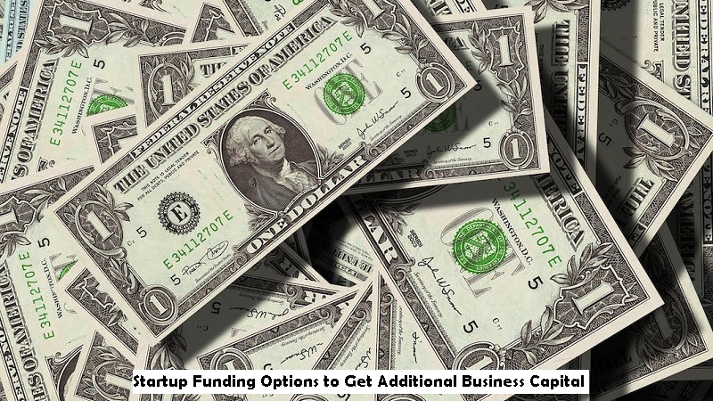 Startup Funding Options to Get Additional Business Capital